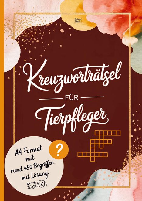 "Kreuzworträtsel für Tierpfleger. A4 Format mit rund 450 Begriffen mit Lösung." Verspieltes Design mit Kreuzworträtselmotiv.