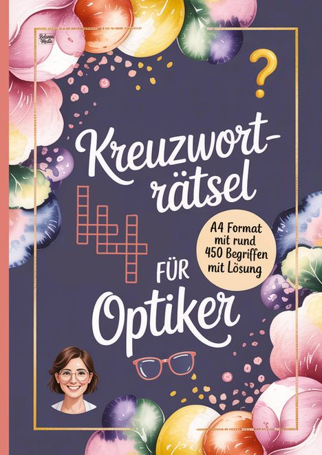 Text: "Kreuzworträtsel für Optiker" und "A4 Format mit rund 450 Begriffen mit Lösung." Illustration mit Blumen und Brille.