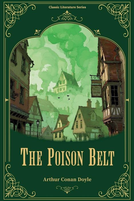 "THE POISON BELT, Arthur Conan Doyle, Classic Literature Series." Illustration einer Stadt mit grünen Rauchwolken.