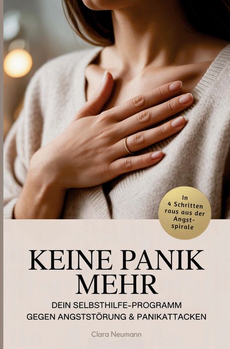 "KEINE PANIK MEHR. Dein Selbsthilfe-Programm gegen Angststörung & Panikattacken." Frau hält Hand auf der Brust.