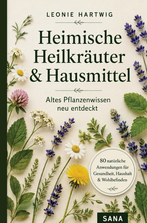 Text: "Heimische Heilkräuter & Hausmittel", "Altes Pflanzenwissen neu entdeckt". Blumen und Kräuter verzieren den Hintergrund.