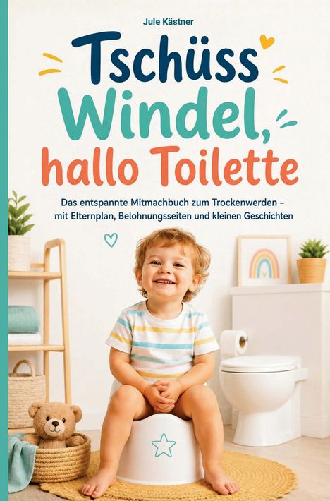 "Tschüss Windel, hallo Toilette" steht im Bildtext. Ein lächelndes Kind sitzt auf einem Töpfchen, daneben ein Teddybär.