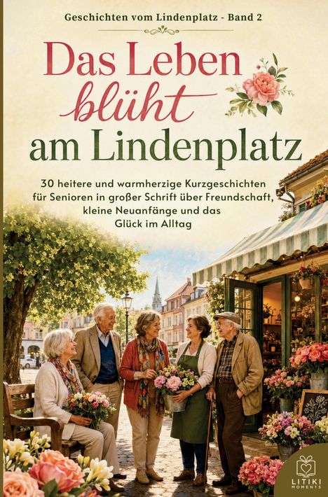"Das Leben blüht am Lindenplatz". Vier Senioren lachen vor einem blumengeschmückten Geschäft.