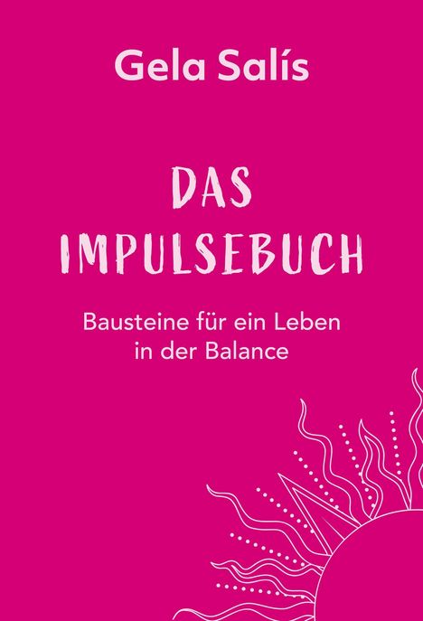 Text auf pinkem Hintergrund: "Gela Salís", "DAS IMPULSEBUCH", "Bausteine für ein Leben in der Balance". Unten eine Sonne-Illustration.