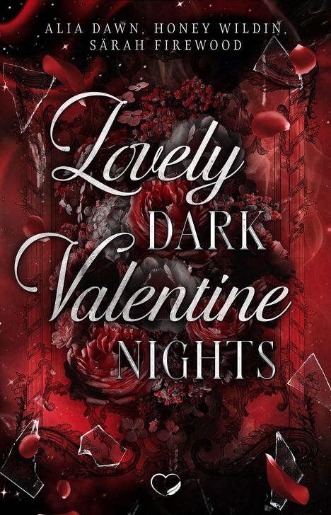 Titel: "Lovely Dark Valentine Nights", Autoren: Alia Dawn, Honey Wildin, Sarah Firewood. Rote Rosen, dunkler Hintergrund.
