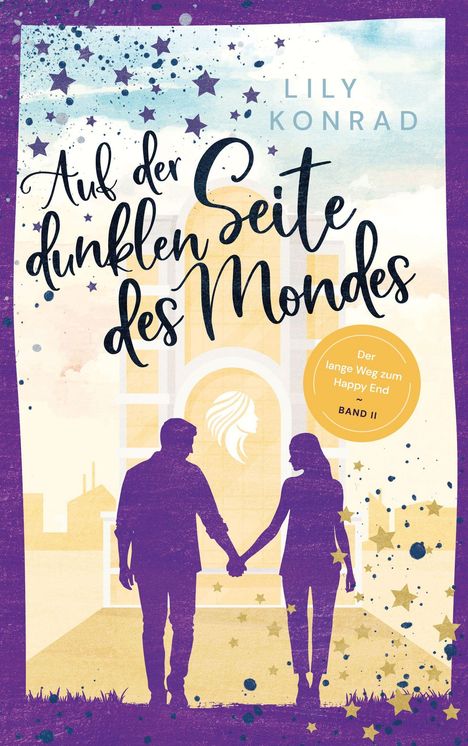 Titel: "Auf der dunklen Seite des Mondes". Autorenname: Lily Konrad. Zwei Silhouetten halten sich vor einem gelben Gebäude die Hand.
