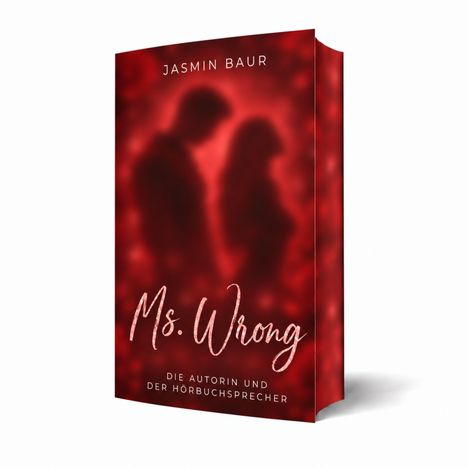 "Jasmin Baur", "Ms. Wrong", "Die Autorin und der Hörbuchsprecher". Rote Buchabdeckung mit Silhouetten eines Paares.