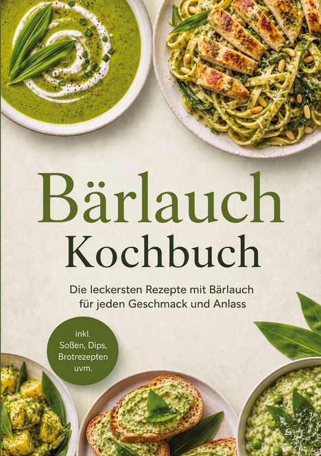 Bärlauch Kochbuch. Die leckersten Rezepte mit Bärlauch für jeden Geschmack und Anlass. Essen mit Bärlauch abgebildet.