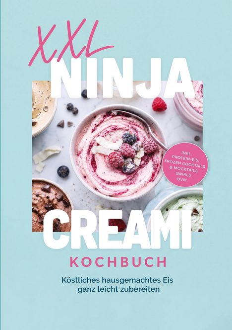 „XXL NINJA CREAMI KOCHBUCH. Köstliches hausgemachtes Eis ganz leicht zubereiten.“ zeigt Eis in Schalen.