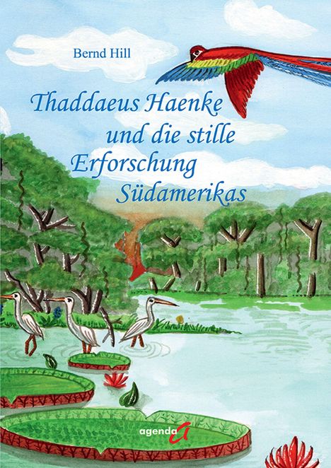 Text: Thaddaeus Haenke und die stille Erforschung Südamerikas. Illustration: Wald, Fluss, Vogel im Flug, Reiher im Wasser.