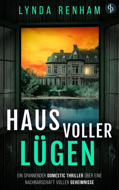 „Haus voller Lügen“ von Lynda Renham. Vor einem Herrenhaus bei Sonnenuntergang, umgeben von Bäumen, spiegelt sich im Wasser.