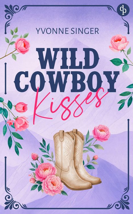 Text: "Yvonne Singer, Wild Cowboy Kisses". Illustration: Cowboy-Stiefel mit rosa Blumen auf lila Hintergrund.