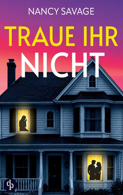 Text: "Nancy Savage", "TRAUE IHR NICHT". Illustration eines Hauses bei Sonnenuntergang mit Silhouetten im Fenster.