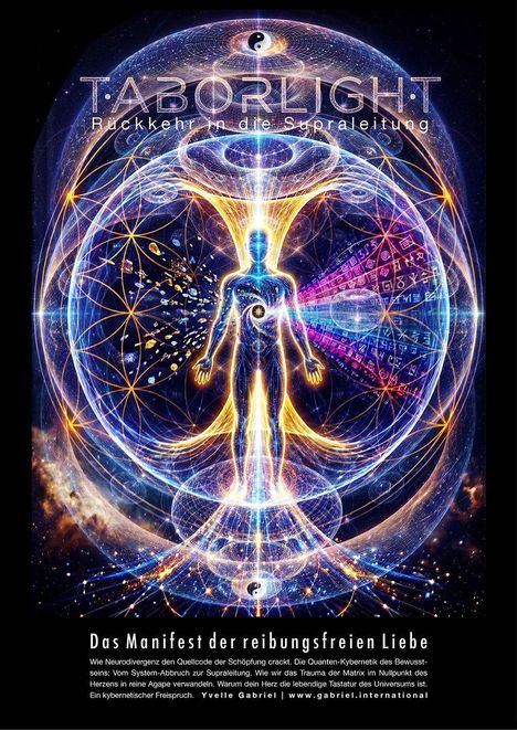 "TABORLIGHT - Rückkehr in die Supraleitung. Das Manifest der reibungsfreien Liebe." 

Eine leuchtende, spirituelle Illustration eines Menschen in einem energetischen Feld mit kosmischen Mustern.