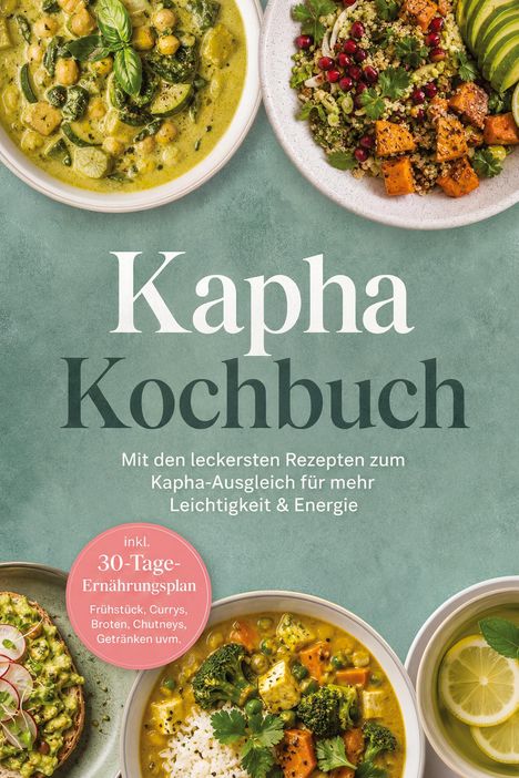 Text: "Kapha Kochbuch" mit Rezepten für Leichtigkeit & Energie. Enthält 30-Tage-Ernährungsplan.  
Bild: Schüsseln mit buntem Essen und Getränken.