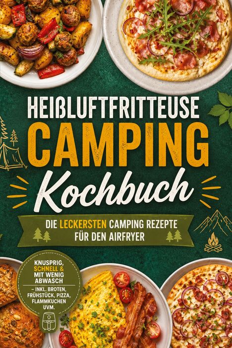 Text: "Heißluftfritteuse Camping Kochbuch", "Die leckersten Camping Rezepte für den Airfryer". Verschiedene Gerichte.
