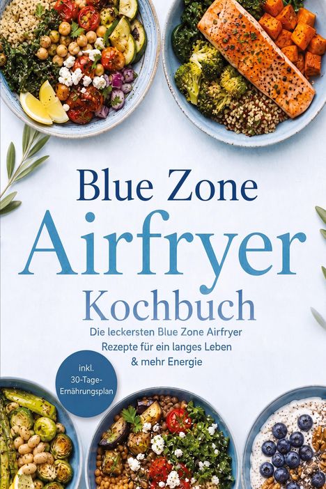 „Blue Zone Airfryer Kochbuch“: Gesunde Bowl-Gerichte mit Gemüse, Lachs und Beeren in blauen Schalen.