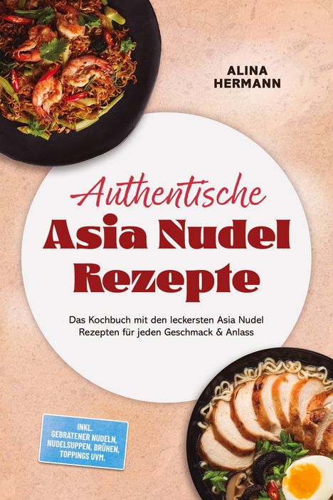 "Authentische Asia Nudel Rezepte". Zwei Teller mit asiatischen Nudelgerichten, dekorativ angerichtet.