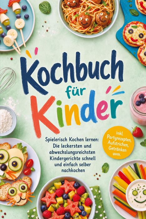 "Kochbuch für Kinder" in bunten Buchstaben, umgeben von kreativen, farbenfrohen Gerichten und einer orangefarbenen Infoblase.