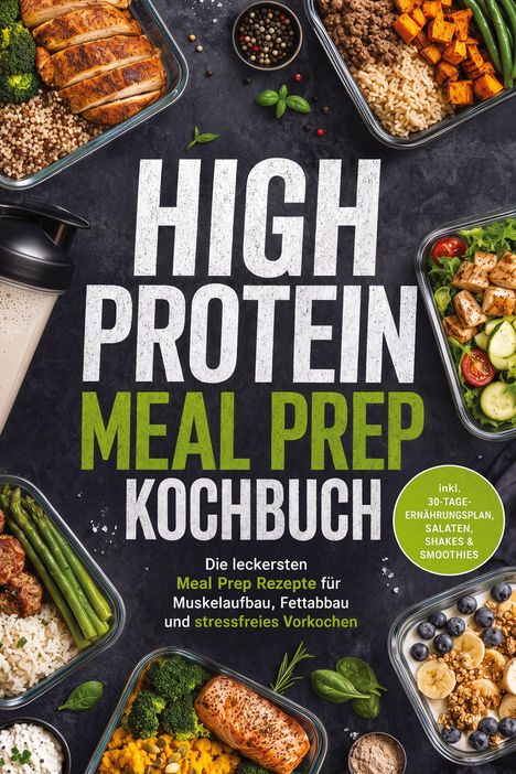 HIGH PROTEIN MEAL PREP KOCHBUCH. Verschiedene bunte und gesunde Mahlzeiten in Glasbehältern umrahmen den Text.