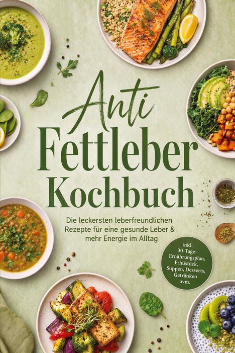 „Anti Fettleber Kochbuch“. Leberfreundliche Rezepte. Abbildungen von gesunden Gerichten mit Gemüse und Fisch.