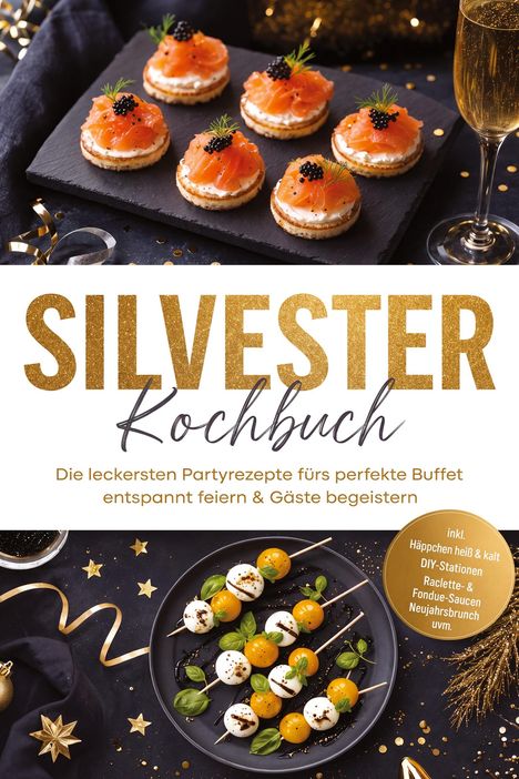 "Silvester Kochbuch": Partysnacks und Sekt; Canapés mit Lachs und Kaviar, Spieße mit Mozzarella und Tomaten.