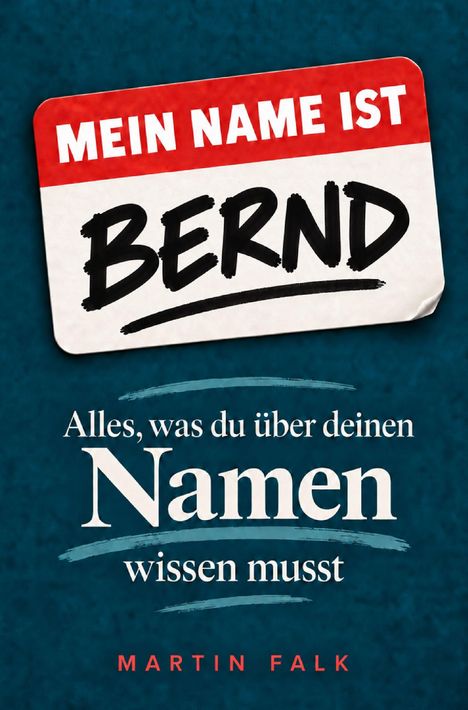 "Mein Name ist Bernd. Alles, was du über deinen Namen wissen musst. Martin Falk." Eine stilisierte Namensschild-Grafik.