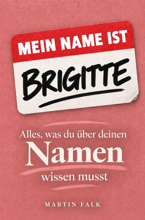 „Mein Name ist BRIGITTE“ in einem Namensschild-Design, darunter „Alles, was du über deinen Namen wissen musst“ von Martin Falk.