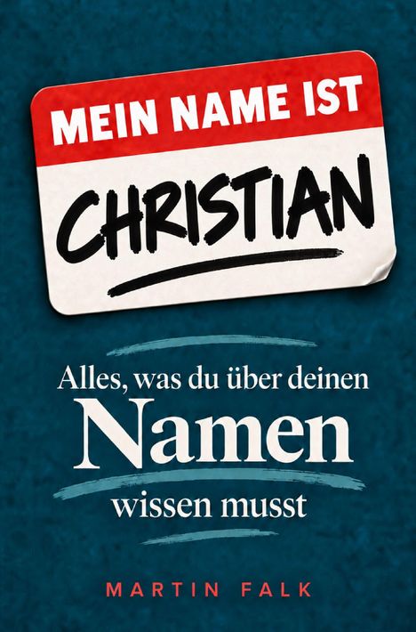 "Mein Name ist Christian" steht auf einem Namensschild. Darunter: "Alles, was du über deinen Namen wissen musst" von Martin Falk.