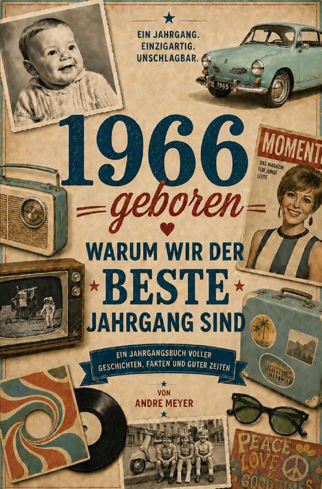 "1966 geboren: Warum wir der beste Jahrgang sind" steht im Mittelpunkt. Nostalgische Bilder von Baby, Auto und Radio.