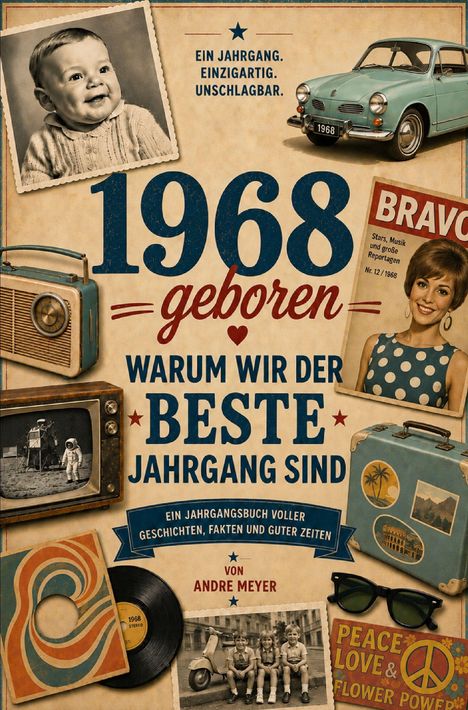 "Ein Jahrgang. Einzigartig. Unschlagbar. 1968 geboren. Warum wir der Beste Jahrgang sind." Vintage-Design mit retro Objekten.