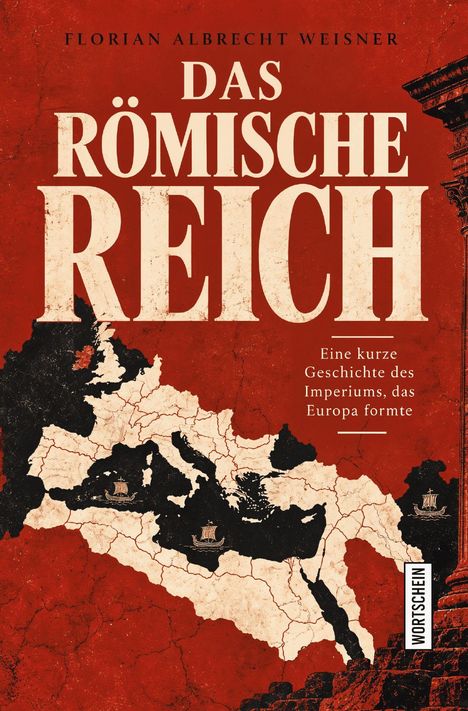 "Florian Albrecht Weisner: Das Römische Reich. Eine kurze Geschichte des Imperiums, das Europa formte." Illustration mit Landkarte.