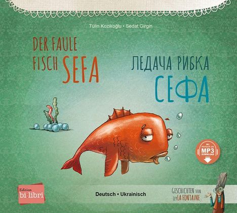 „Der faule Fisch Sefa“ in Deutsch und Ukrainisch. Ein müder, orangener Fisch mit Blasen und Pflanzen. Edition bi:libri.