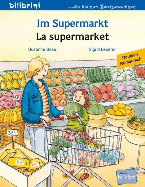 "Im Supermarkt; La supermarket; Susanne Böse; Sigrid Leberer; Deutsch Rumänisch; Illustration: Kind mit Wassermelone."