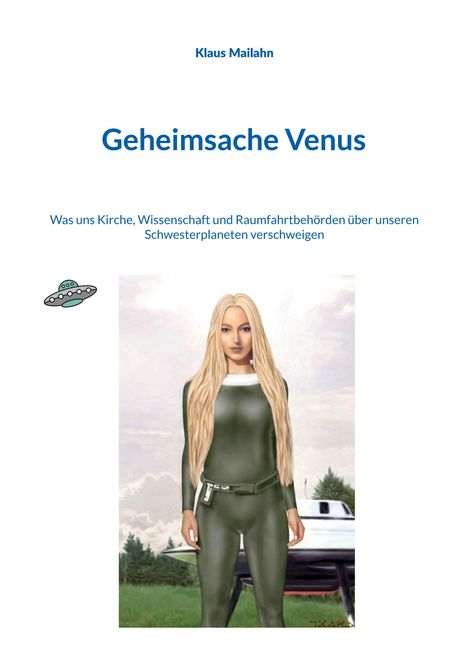 Titel: "Geheimsache Venus". Untertitel: "Was uns Kirche, Wissenschaft und Raumfahrtbehörden über unseren Schwesterplaneten verschweigen". Darunter eine Illustration einer Frau mit langen blonden Haaren in grüner Kleidung, umgeben von Natur und einem UFO.
