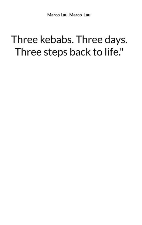 Text: "Three kebabs. Three days. Three steps back to life." Schwarzer Text auf weißem Hintergrund.