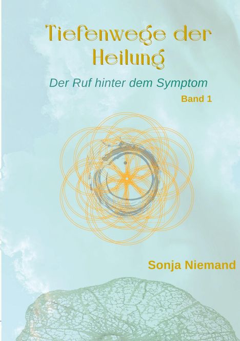 Text: "Tiefenwege der Heilung", "Der Ruf hinter dem Symptom", "Band 1", "Sonja Niemand". Türkiser Hintergrund, geometrisches Muster.