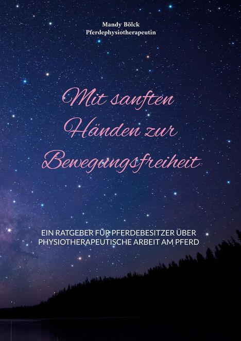 Titel: "Mit sanften Händen zur Bewegungsfreiheit". Hintergrund: Sternenhimmel über einer dunklen Waldsilhouette.