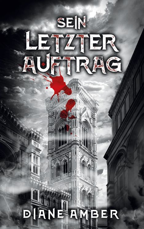 "Sein letzter Auftrag" oben, darunter "Diane Amber". Ein dramatischer, wolkenverhangener Himmel mit einem markanten Turm, blutige Flecken.