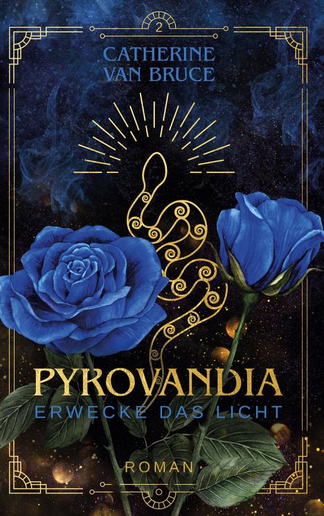 „Catherine Van Bruce“, „Pyrovandia“, „Erwecke das Licht“, „Roman“. Zwei blaue Rosen, goldene Schlange, Nachtthintergrund.