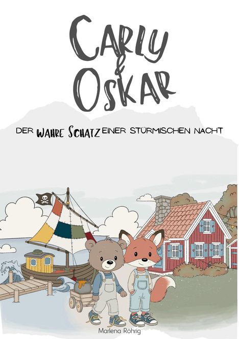 "Carly & Oskar: Der wahre Schatz einer stürmischen Nacht." Illustration: Fuchs und Bär vor Haus und Piratenschiff.