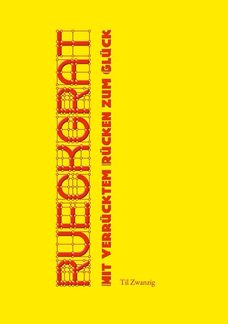 Text: "Rueckgrat mit verrücktem Rücken zum Glück." Darunter "Til Zwanzig". Gelber Hintergrund, vertikales Textdesign.