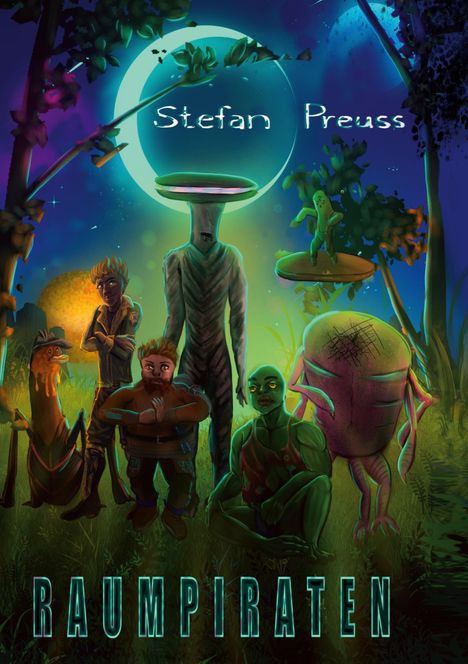 "Stefan Preuss" oben, "RAUMPIRATEN" unten. Illustrationen von verschiedenen außerirdischen Charakteren in einem Wald.