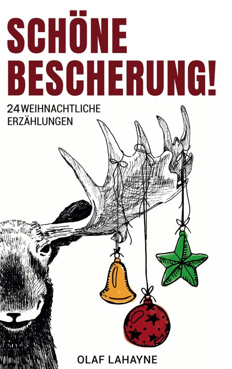 "Schöne Bescherung! 24 weihnachtliche Erzählungen" von Olaf Lahayne. Ein Elchgeweih mit Baumschmuck.
