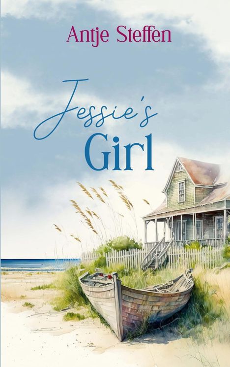 "Jessie's Girl" und "Antje Steffen". Illustration eines Hauses am Strand mit einem Boot im Sand, umgeben von Gras.