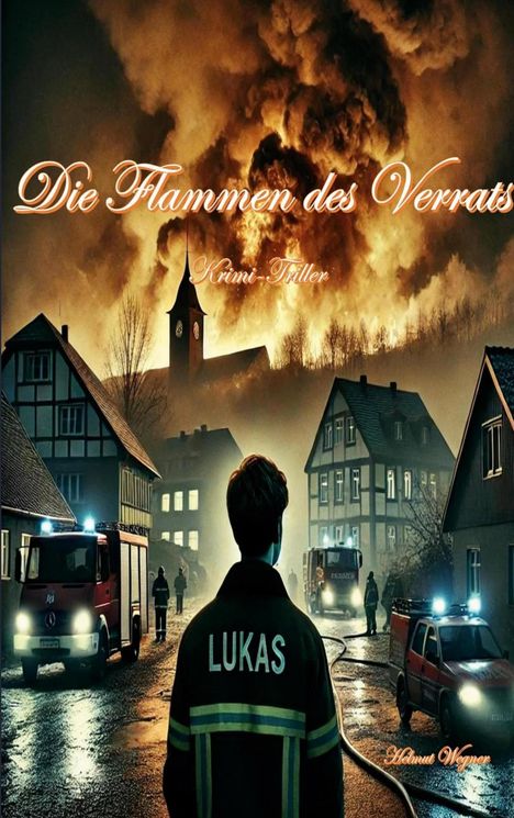 „Die Flammen des Verrats“, „Krimi-Thriller“; Feuerwehrmann vor brennendem Gebäude, Feuerwehrautos in einer Straße.