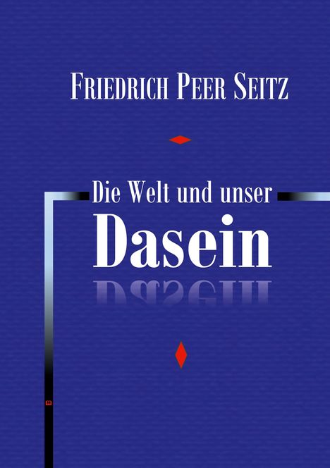 "Friedrich Peer Seitz, Die Welt und unser Dasein" in Weiß auf blauem Hintergrund, mit geometrischen Formen.