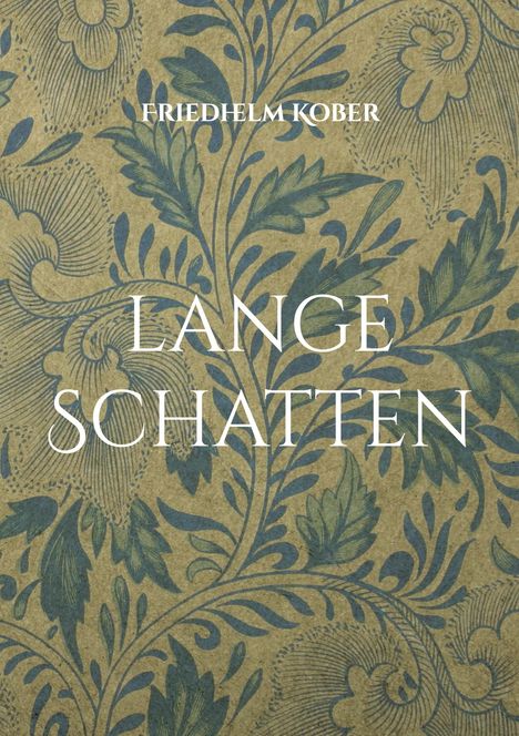 Text: "FRIEDHELM KOBER" und "LANGE SCHATTEN". Hintergrund: florales Muster in Blau- und Grüntönen.