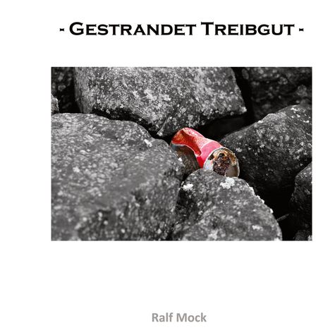 Ralf Mock: - Gestrandet Treibgut -, Buch