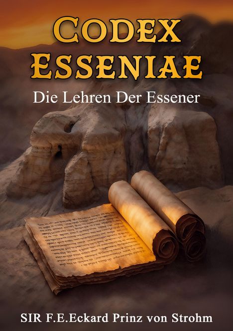 "Codex Esseniae: Die Lehren Der Essener" in gelber Schrift. Altertümliche Schriftrollen auf Felsenhintergrund.
